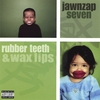 JAWNZAP 7: Rubber Teeth and Wax Lips