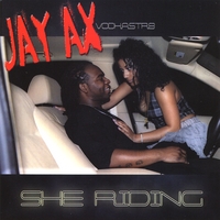 Jay Ax aka VodkaStr8 : She Riding
