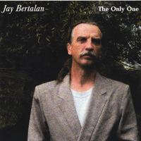 Jay Bertalan : The Only One