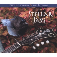 John Reischman and the Jaybirds : Stellar Jays