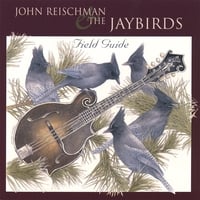 John Reischman and the Jaybirds : Field Guide