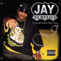 JAY DA MENACE: I Could Hold My Own