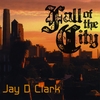 JAY D CLARK: Fall of the City
