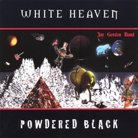Jay Gordon Band : White Heaven Powdered Black
