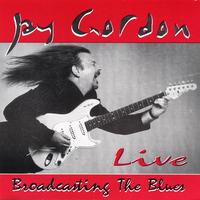 Jay Gordon : Broadcasting The Blues