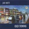 JAY HITT: Old Towns