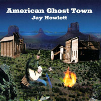 Jay Howlett : American Ghost Town
