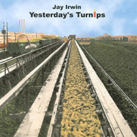 Jay Irwin : Yesterday's Turnips/Our Bust Up