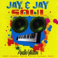 JAY & JAY SOUL: Audio Vision