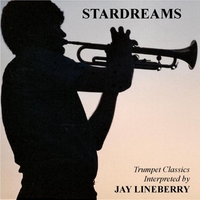 Jay Lineberry : Stardreams-Trumpet Classics