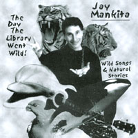 Jay Mankita : The Day The Library Went Wild! ( Wild Songs & Natural Stories)