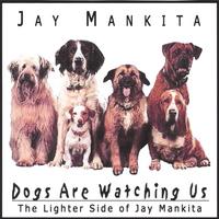 Jay Mankita : Dogs Are Watching Us