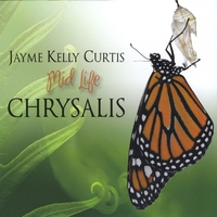Jayme Kelly Curtis : Mid Life Chrysalis
