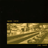 JAY NASH: Open Late