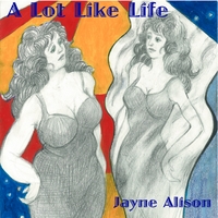 Jayne Alison : A Lot Like Life