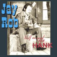 Jay Rob : Half As Good As Hank