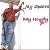 JAY SPEARS: Boy Howdy