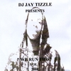 DJ JAY TIZZLE: We Run This Vol 1