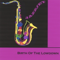 JAZZJET: Birth Of The Lowdown