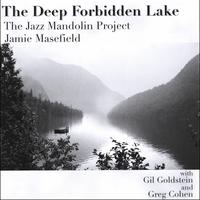 THE JAZZ MANDOLIN PROJECT: The Deep Forbidden Lake