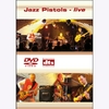 JAZZ PISTOLS: live (DVD)