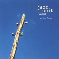 Jazz Unit : Yaqui