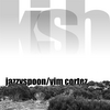 Jazzyspoon & Vim Cortez: Kish