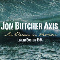 Jon Butcher Axis : An Ocean In Motion - Live in Boston 1984