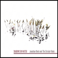 JONATHAN BLOCK & THE CIRCULAR RUINS: Shadows on Water