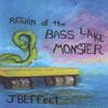 JBEFFECT: Return of the Bass Lake Monster