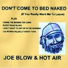 JOE BLOW & HOT AIR: Don't Come to Bed Naked