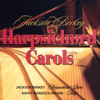 Jackson Berkey, Kathy Bundock Moore : Jackson Berkey Harpsichord Carols