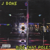 J. Bone : Ride That Pole