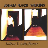 Joshua Black Wilkins : Hellbent and Brokenhearted