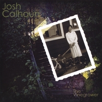 JOSH CALHOUN: The Vinegrower