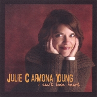 Julie Carmona Young : I Can't Lose Heart
