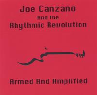 Joe Canzano And The Rhythmic Revolution : Armed And Amplified