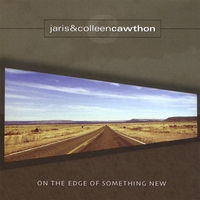 JARIS AND COLLEEN CAWTHON: On the Edge of Something New