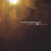 James Chester Band : Increase the Decrease