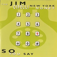 The Jim Cifelli New York Nonet : So You Say