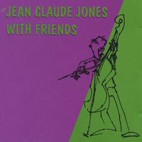 JEAN CLAUDE JONES: Jean Claude With Friends
