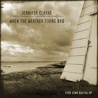 Jennifer Clarke : When The Weather Turns Bad (EP)