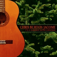 Chris Burton Jácome : It's a Flamenco Guitar Christmas