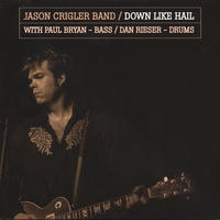 Jason Crigler Band : Down Like Hail