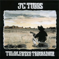 JC Tubbs : The Tumbleweed Troubadour
