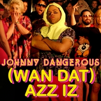 Johnny Dangerous : (Wan Dat) Azz Iz - The Remixes (single)