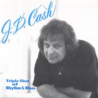 J.D. CASH: Triple Shot Of Rhythm & Blues