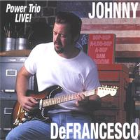 JOHNNY DEFRANCESCO: Power Trio Live