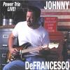 JOHNNY DEFRANCESCO: Power Trio Live