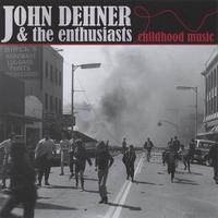 John Dehner & the Enthusiasts : Childhood Music